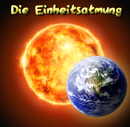 Die Einheitsatmung - Verbindung mit der Sonne und der Erde