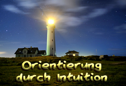 Orientierung durch Intuition - Der Leuchtturm in unserem Herzen