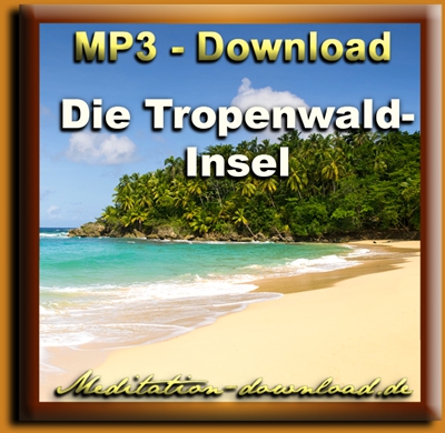 Bild 1 von Geführte Meditation:  "Die Tropenwald-Insel"  - MP3-Download kostenlos